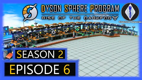 Dyson Sphere Program | Season 2 | Episode 6