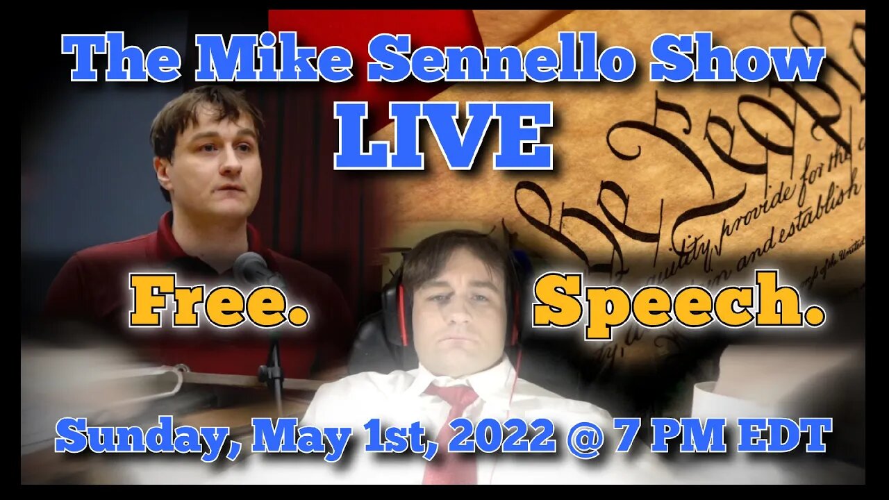 The Mike Sennello Show: FREE. SPEECH. | May 1st, 2022