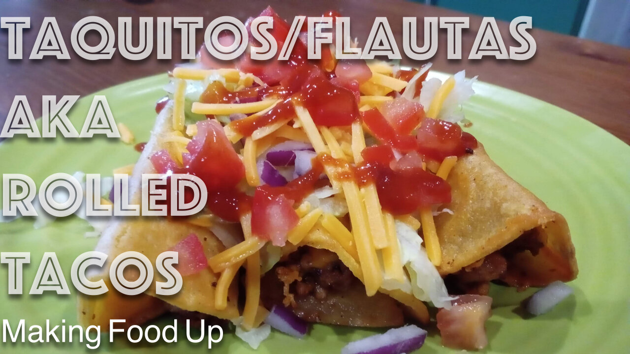 Taquitos/Flautas aka Rolled Tacos | Making Food Up