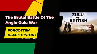 The Brutal Battle Of The Anglo-Zulu War