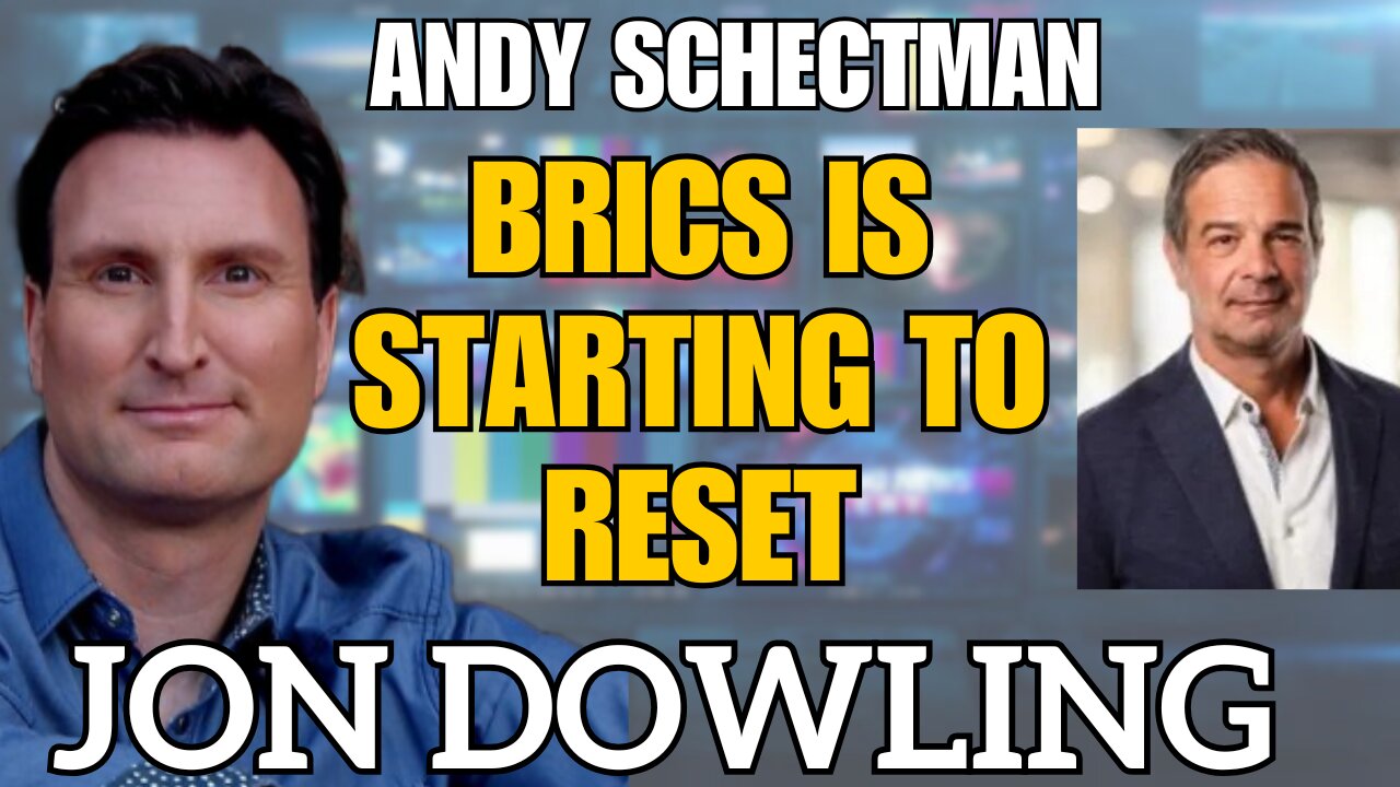 Jon Dowling & Andy Schectman BRICS Is Starting The Reset Of Precious Metals & Currencies