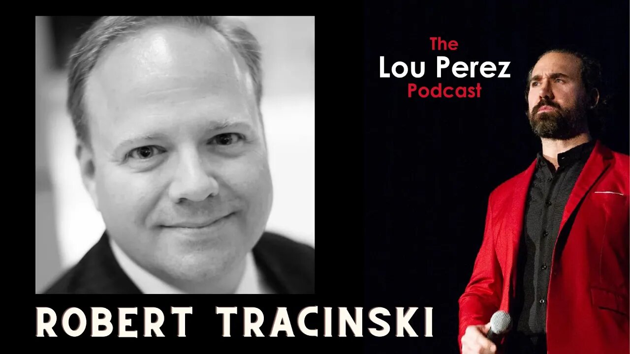 The Lou Perez Podcast Episode 36 - Robert Tracinski