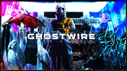 Ghost Killin Time - Ghostwire: Tokyo (Part 3)