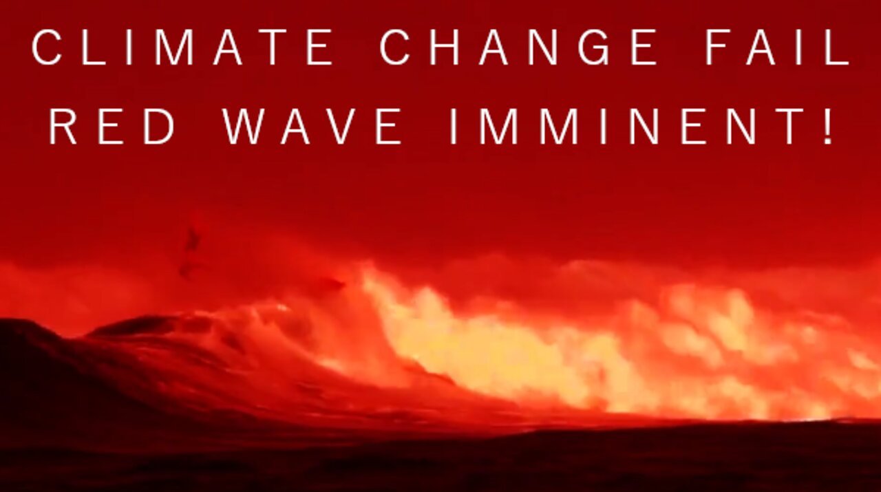 Climate Change Fail, Red Wave Imminent!