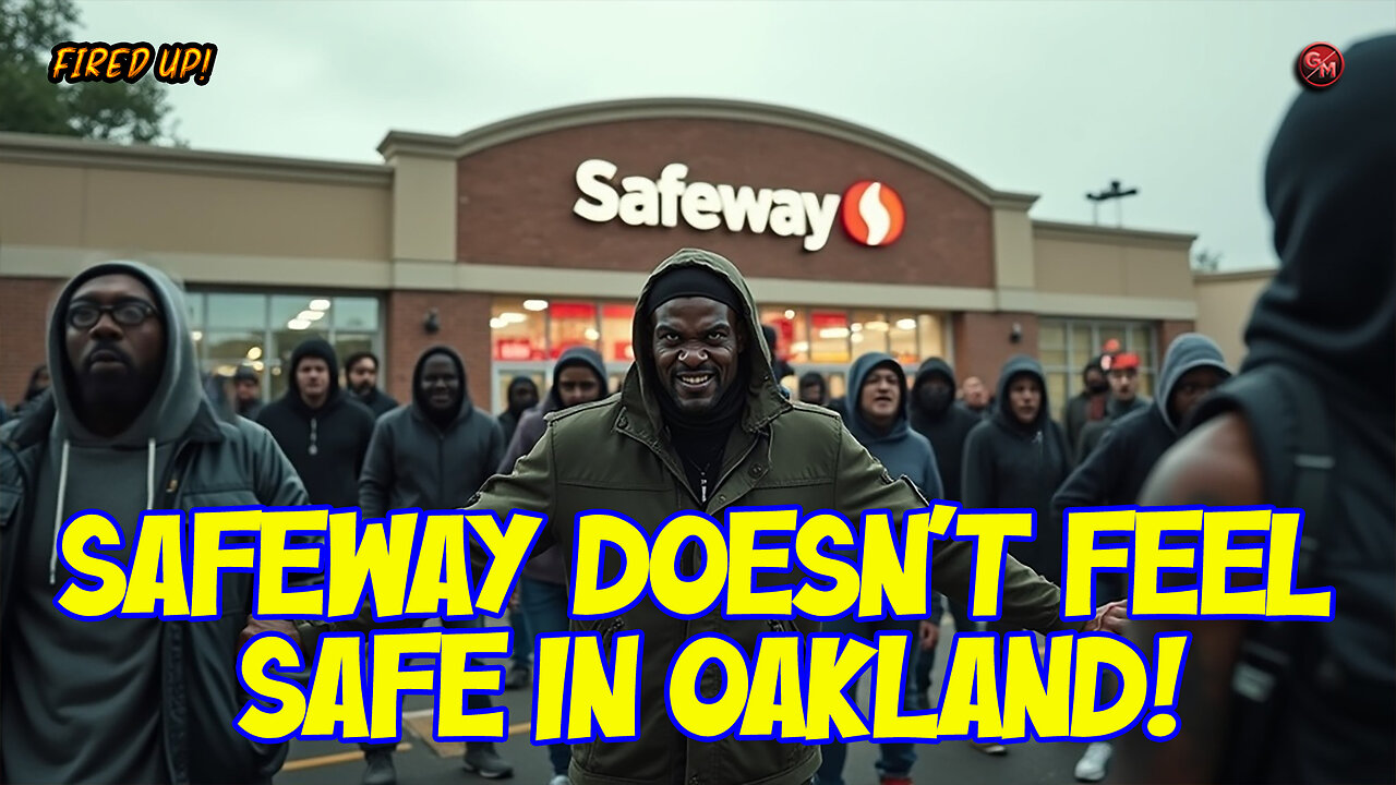 Safeway Doesn't Feel Safe in Oakland! | A Fired Up Clip