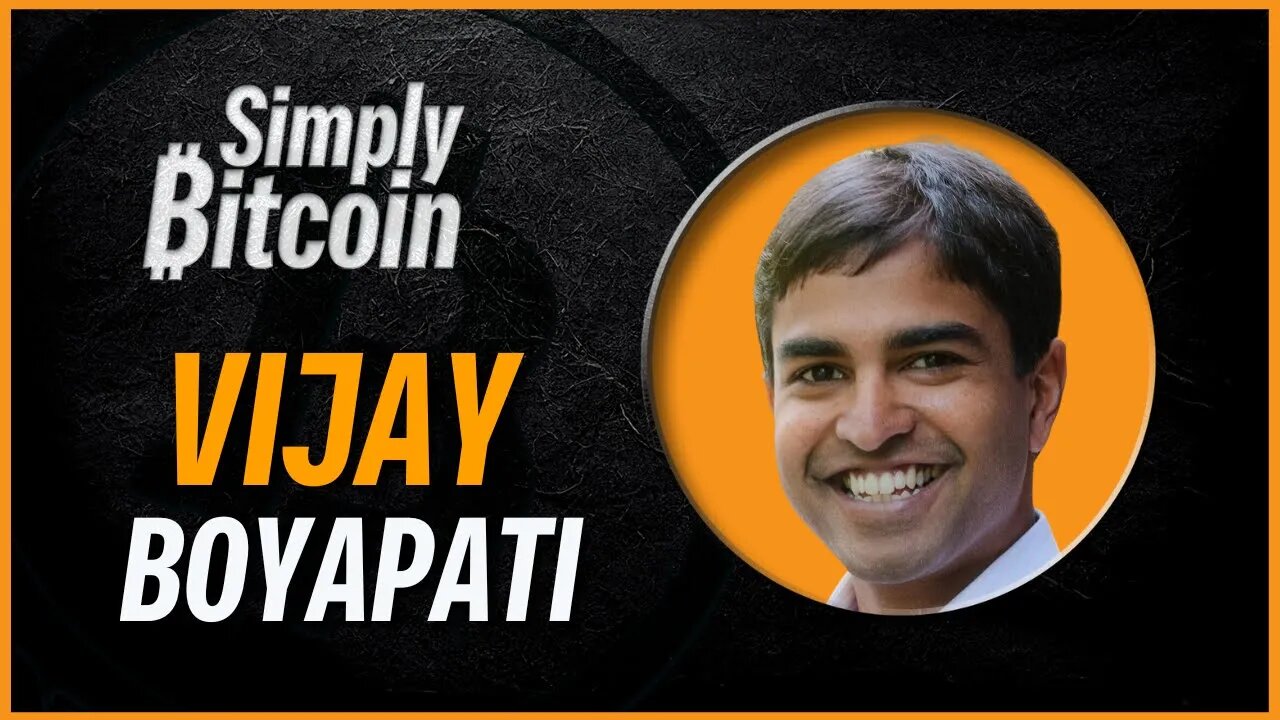 Vijay Boyapati | You Are Early to Bitcoin | Simply Bitcoin IRL