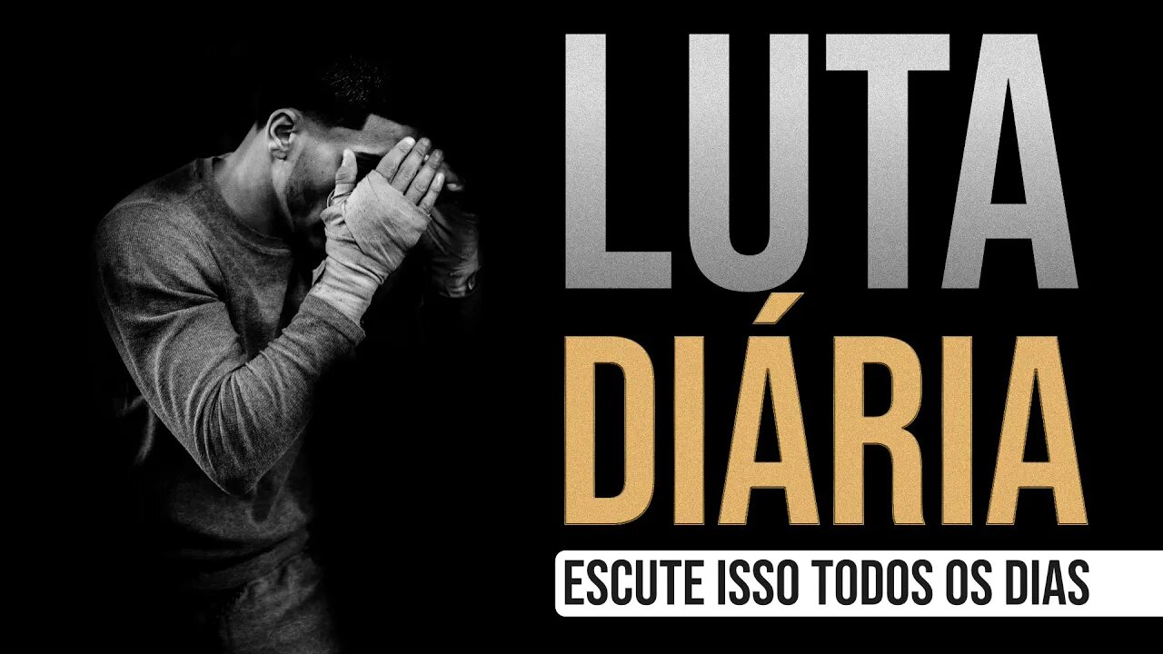 ISSO VAI TE AJUDAR NA SUA LUTA DIÁRIA (10 Minutos de Pura Motivação)