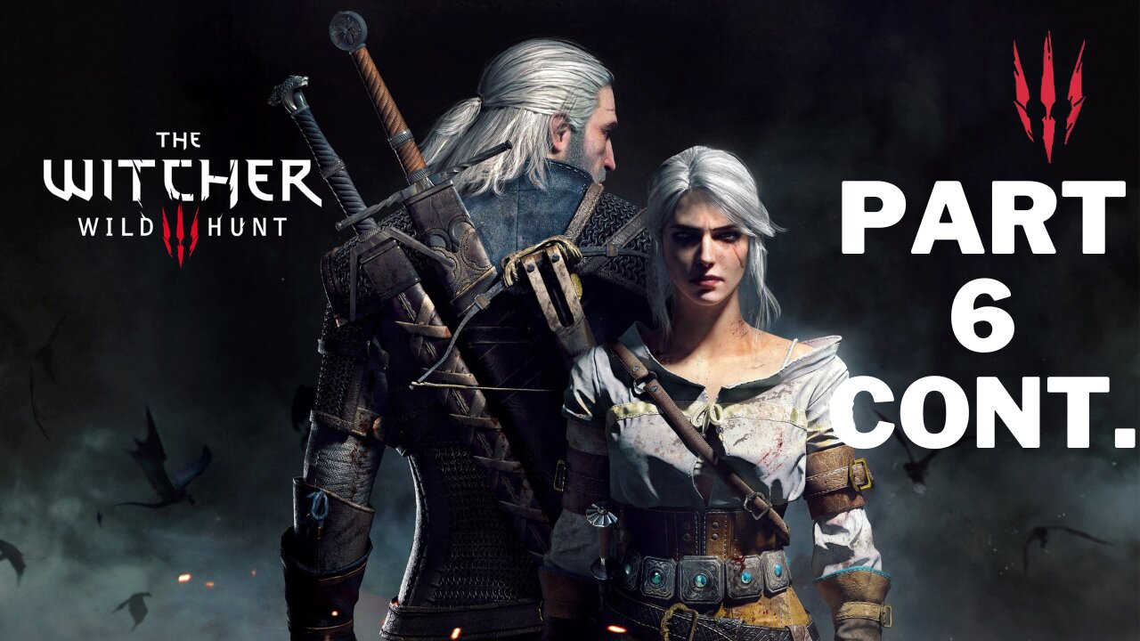 Witcher 3: Wild Hunt part 6 cont.