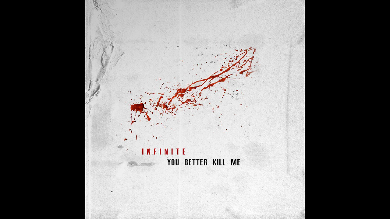 Infinite - You Better Kill Me