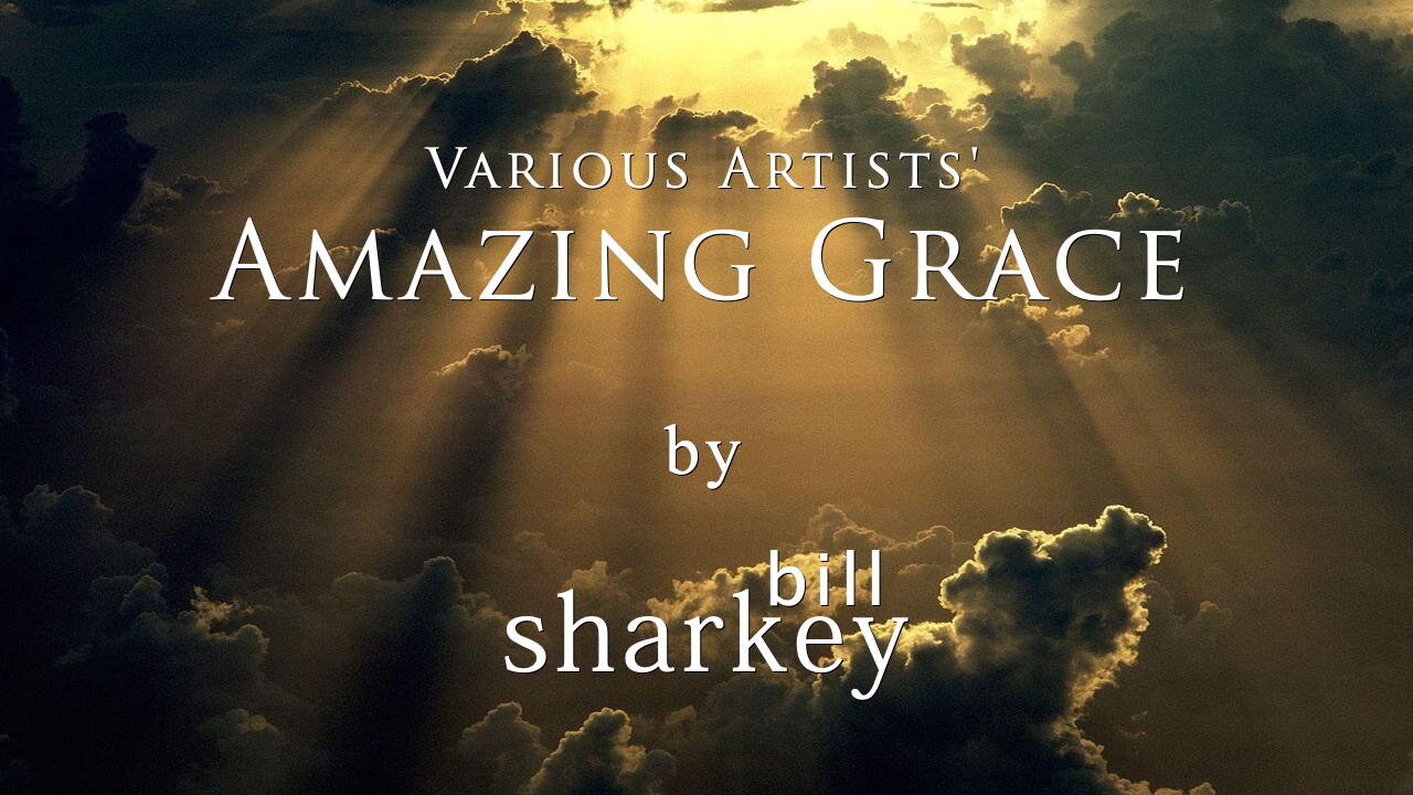 Amazing Grace - Various Artists (cover-live by Bill Sharkey)