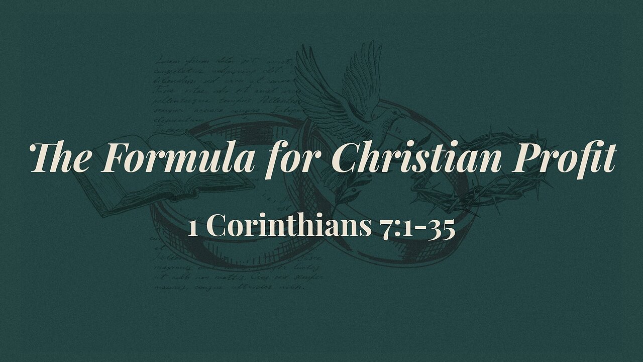 Nov. 13, 2022 - Sunday AM - MESSAGE - The Formula for Christian Profit (1 Cor. 7:1-35)