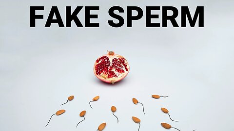 Fake Sperm: CGI Footages & Reincarnation