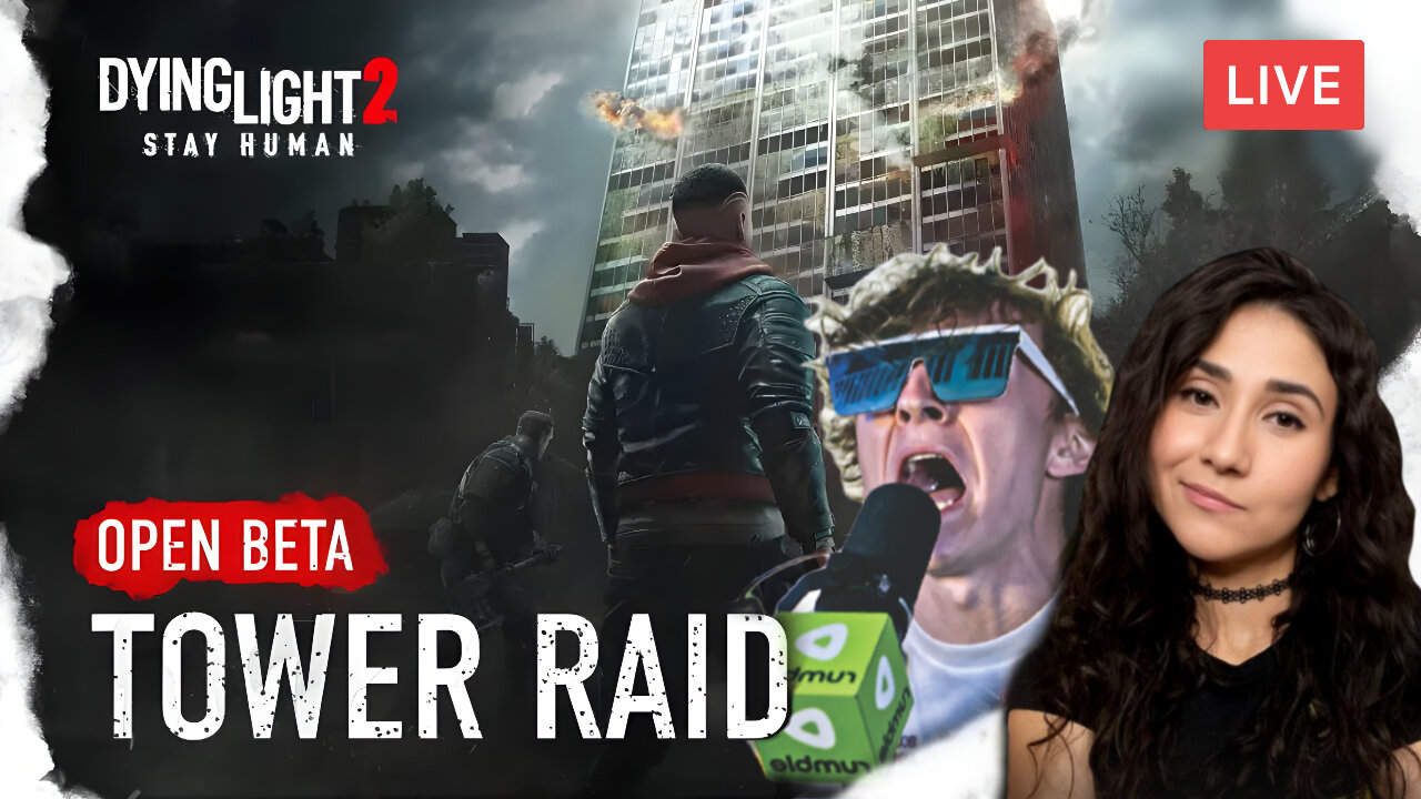 *NEW* TOWER RAID w/GamerGril :: Dying Light 2 :: CHECKING OUT THE OPEN BETA {18+}