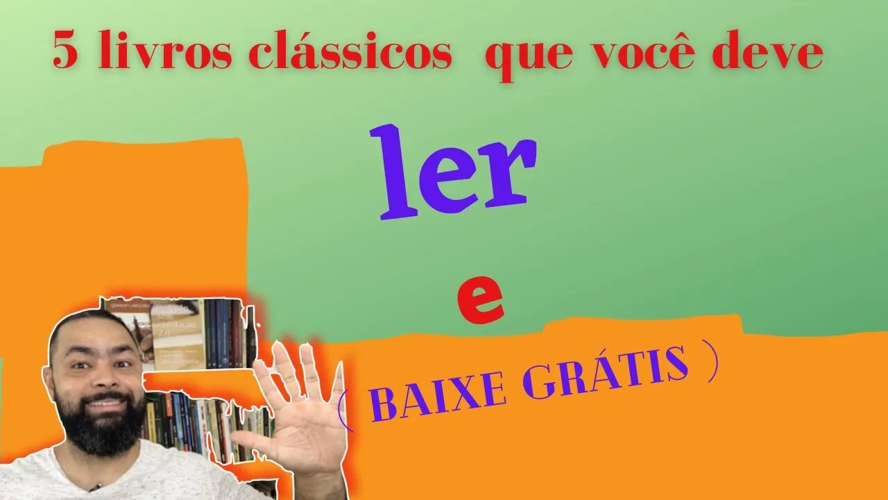 5 livros clássicos que você precisa ler (baixe grátis)