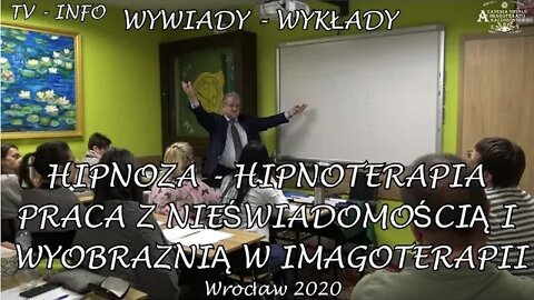 HIPNOZA HIPNOTERAPIA PRACA Z NIEŚWIADOMOŚCIĄ I WYOBRAŹNIĄ - EWOLUCJA W IMAGOTERAPII /2020 © TV INFO