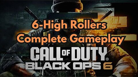 6 High Rollers Complete Call Of Duty Black Ops 6 Gameplay