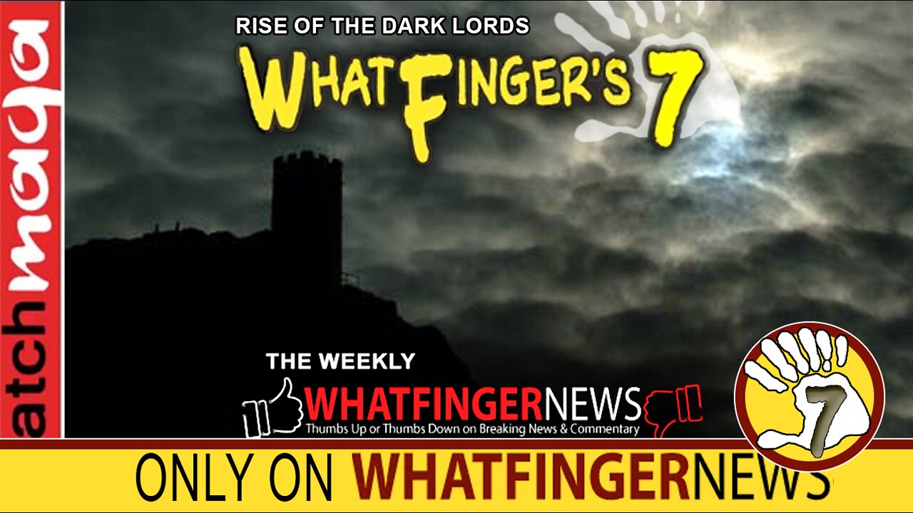 RISE OF THE DARK LORDS: Whatfinger's 7