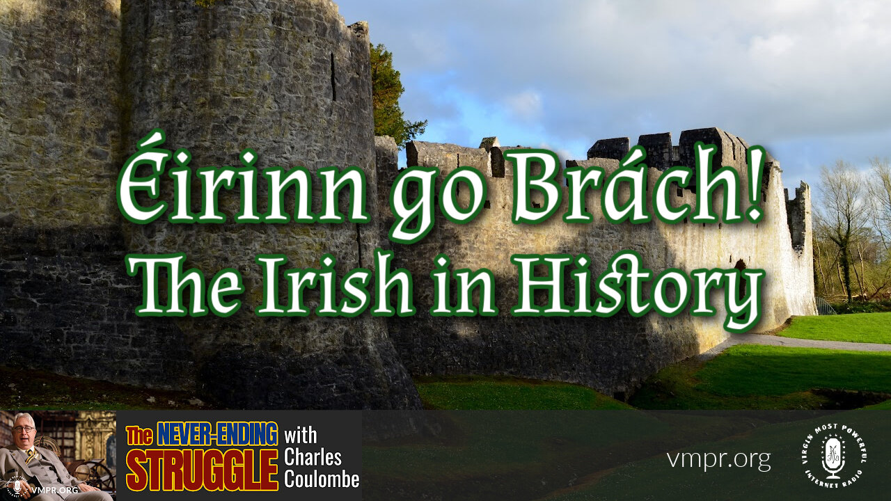 13 Mar 23, The Never-Ending Struggle: Éirinn go Brách! The Irish in History