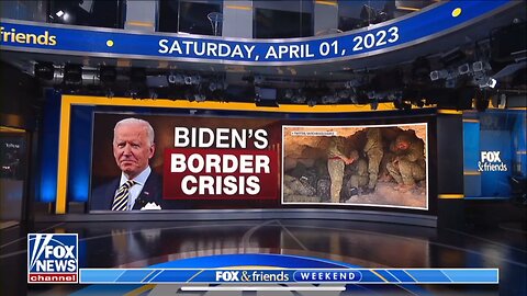 FOX & FRIENDS WEEKEND-4/1/23-BIDEN BORDER CRISIS