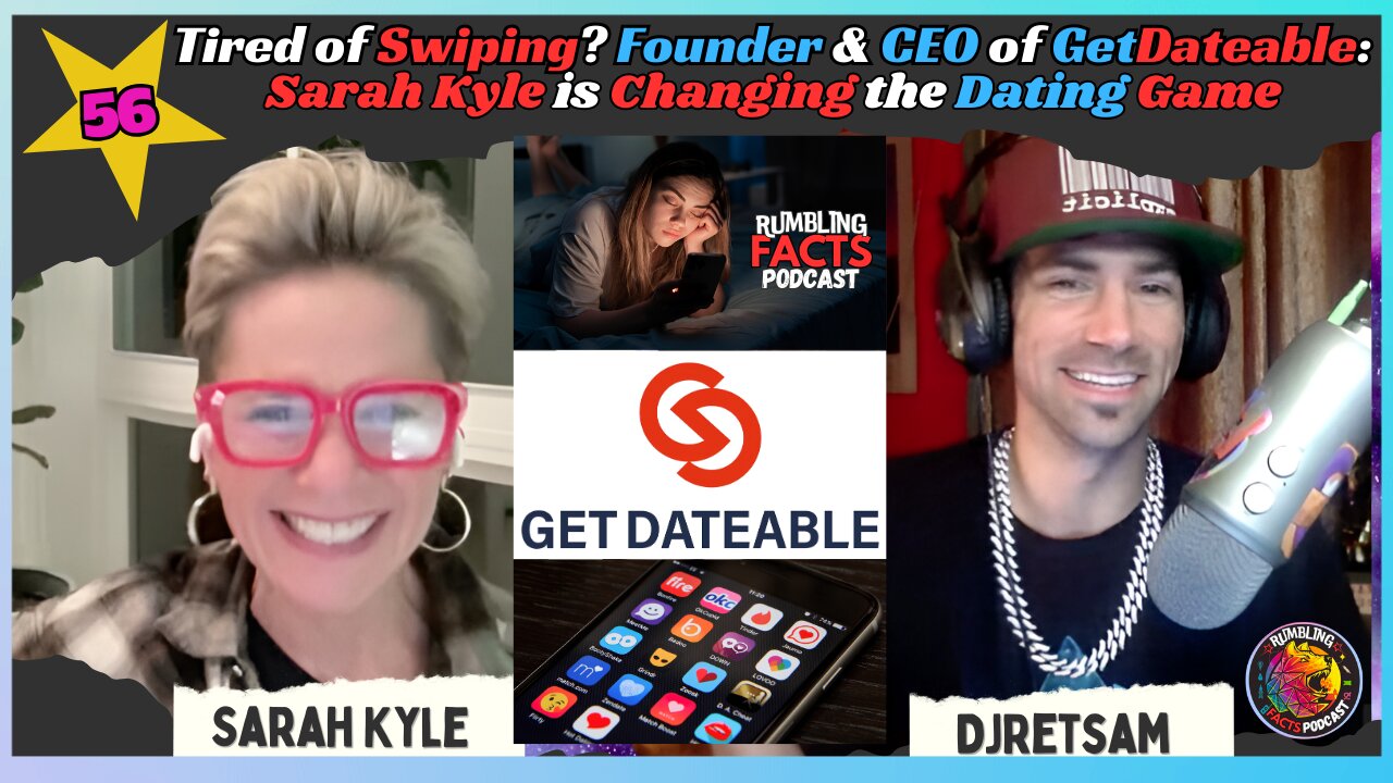 Tired of Swiping? Founder & CEO of GetDateable: Sarah Kyle is Changing the Dating Game EP56