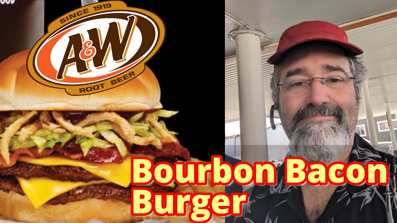A&W Bourbon Bacon Cheese Burger - Bishop Stan Food Reviews