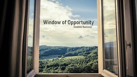 "Window of Opportunity" Debbie Ramirez 10-30-21