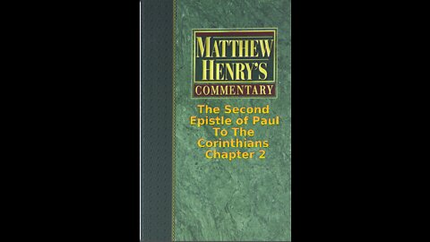 Matthew Henry's Commentary on the Whole Bible. Audio produced by Irv Risch. 2 Corinthians Chapter 2