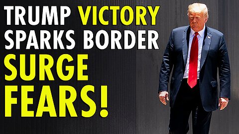 2024 Election FEAR: Migrant SURGE at Border Over Trump's Potential Win & Deportation Threats