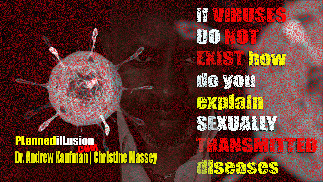 PLANNEDILLUSION NEWS ALERT | IF VIRUSES DO NOT EXIST EXPLAIN STD'S | DR. ANDREW KAUFMAN | 04012023