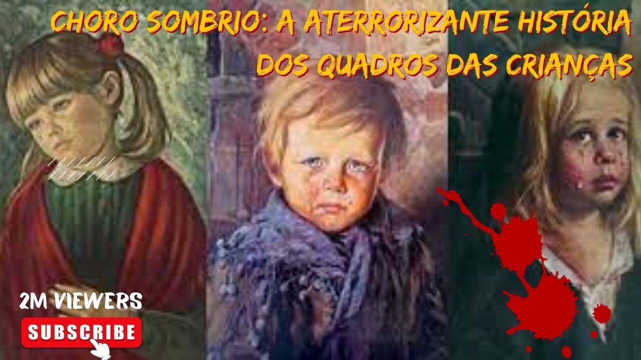 Choro Sombrio: A Aterrorizante História dos Quadros das Crianças