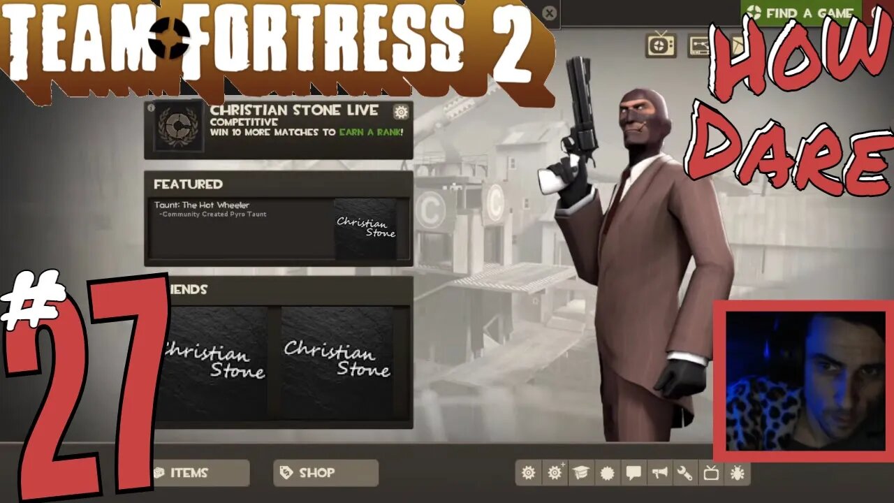 #27 Team Fortress 2 "How Dare" Christian Stone LIVE!