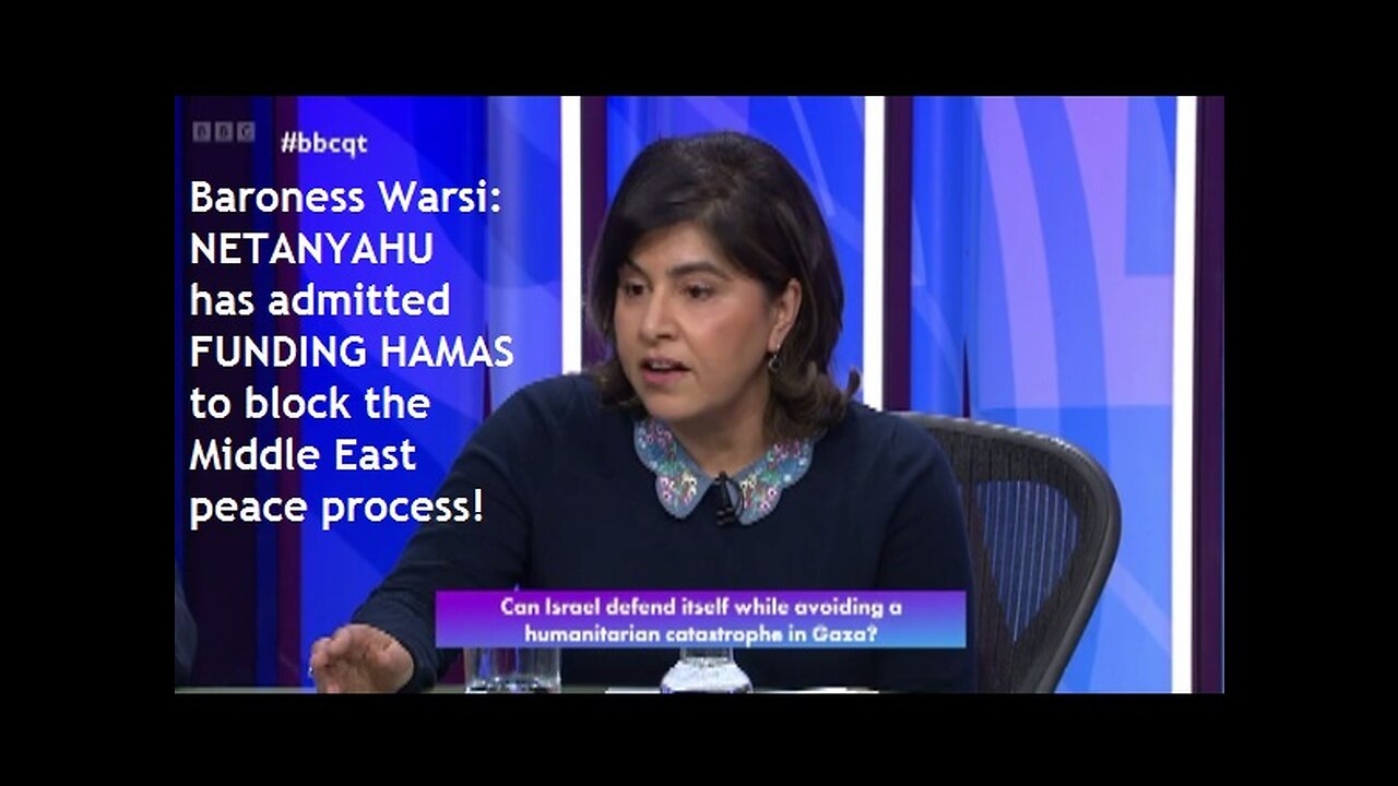 Baroness Warsi: in 2019 Netanyahu admitted funding Hamas to block the Middle East peace process