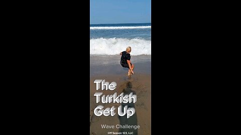 The Turkish Get Up Wave Challenge