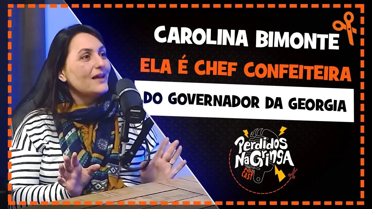 Carolina Bimonte - Chef confeiteira do governador da Georgia | Cortes Perdidos Na Gringa PDC