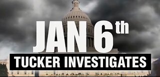 Tucker Investigates Jan6th