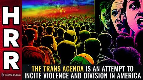 The TRANS AGENDA is an Attempt To Incite Violence & Division in America