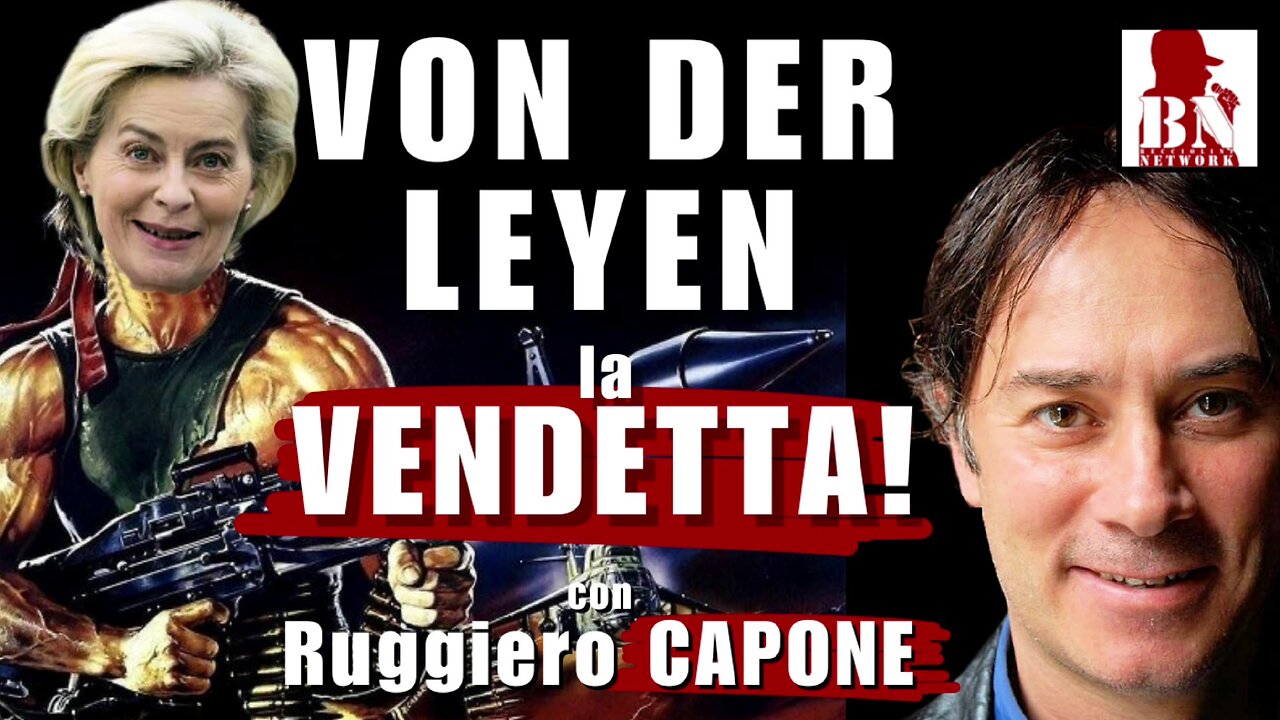 La VENDETTA della Von Der LEYEN - con Ruggiero Capone