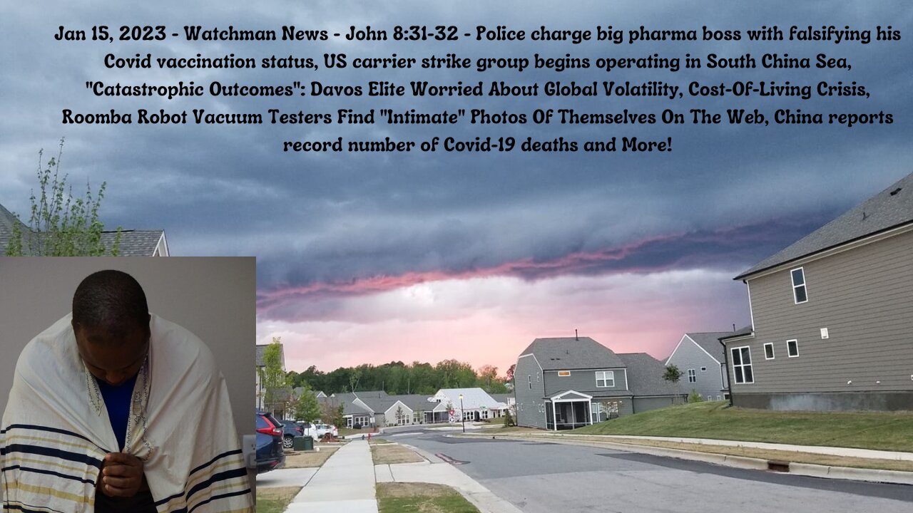 Jan 15, 2023-Watchman News-John 8:31-32 - Catastrophic Outcomes- Davos, Robot Surveillance and More!