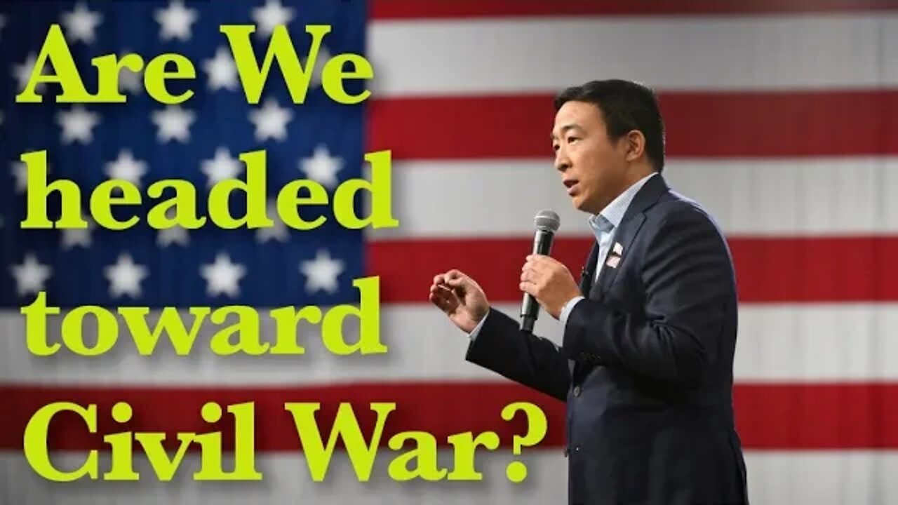 Are we headed for a civil war? Andrew Yang says we might be.