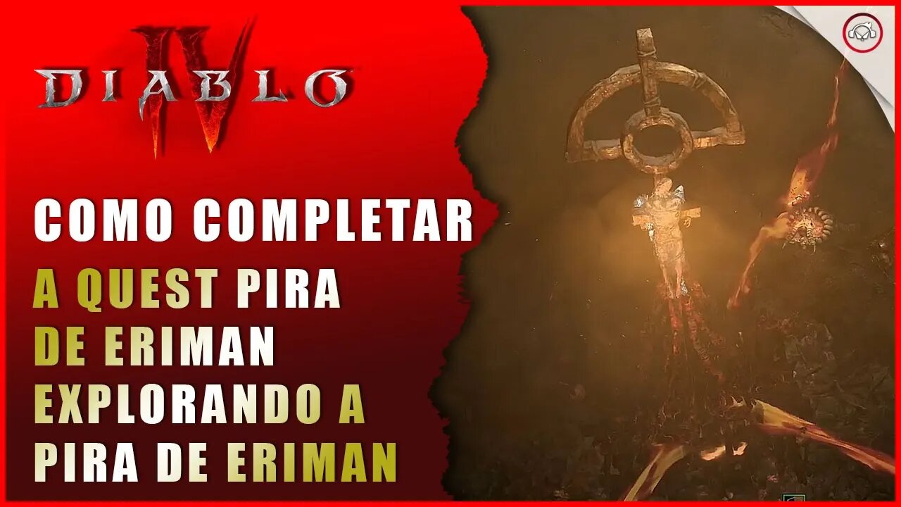 Diablo 4, Como completar a quest Pira de Eriman Explorando a Pira de Eriman | Super-Dica Pt Br