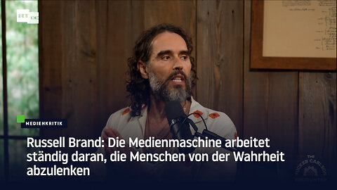 Russell Brand: Die Medienmaschine arbeitet ständig daran, die Menschen von der Wahrheit abzulenken