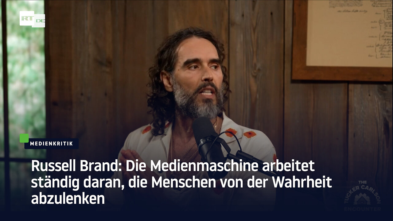 Russell Brand: Die Medienmaschine arbeitet ständig daran, die Menschen von der Wahrheit abzulenken