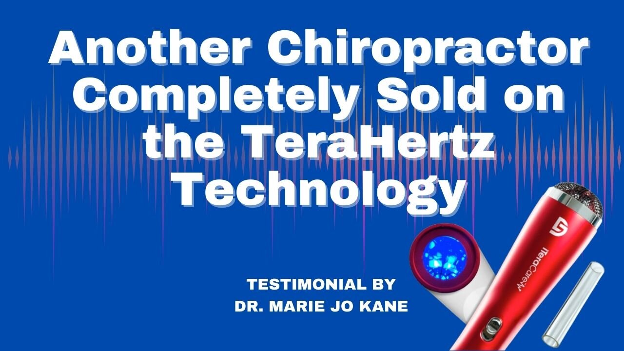 Another Chiropractor Completely Sold on the Terahertz Technology | Testimonials