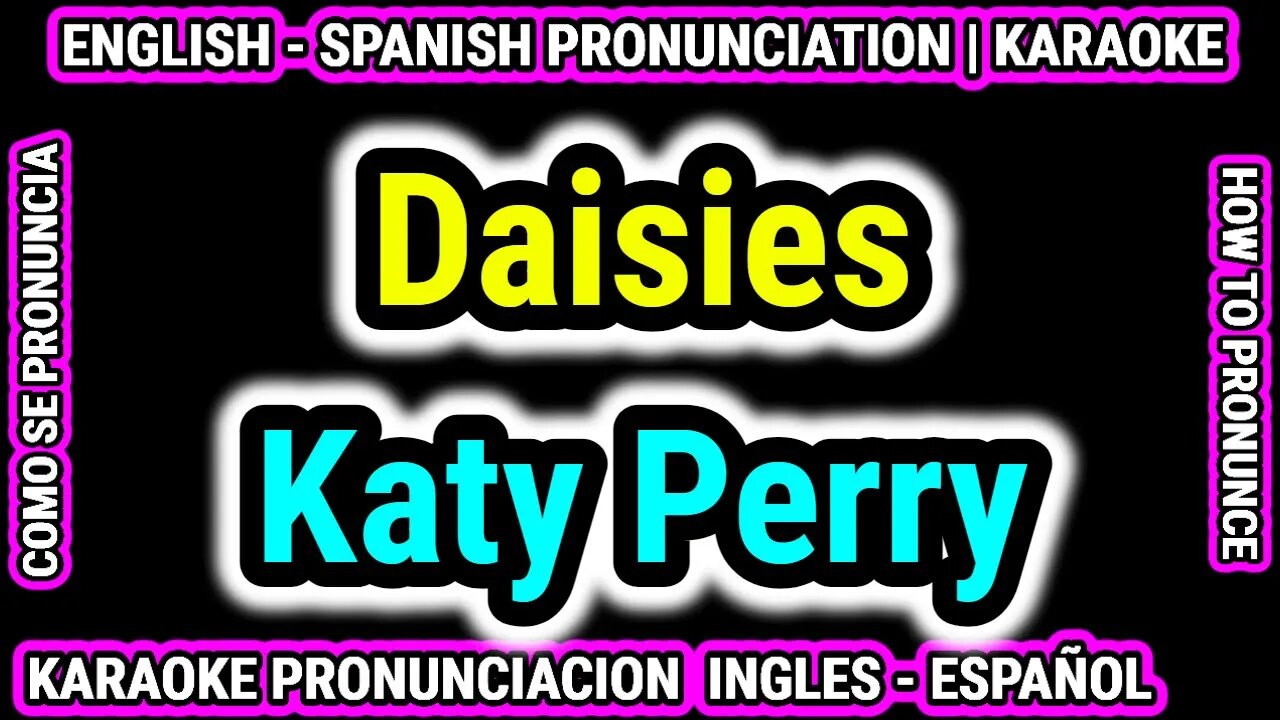 Katy Perry - Daisies | Como hablar cantar con pronunciacion en ingles nativo español