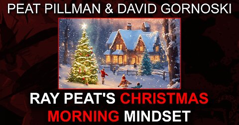 Ray Peat's Christmas Morning Mindset w/ Peat Pillman