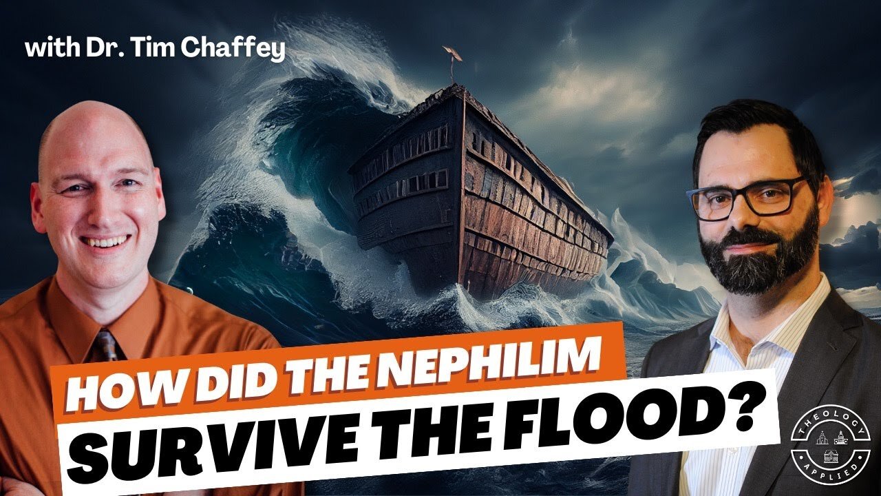 How Did The Nephilim Survive The Flood with Dr. Tim Chaffey