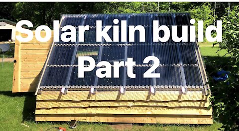 Solar kiln build part 2