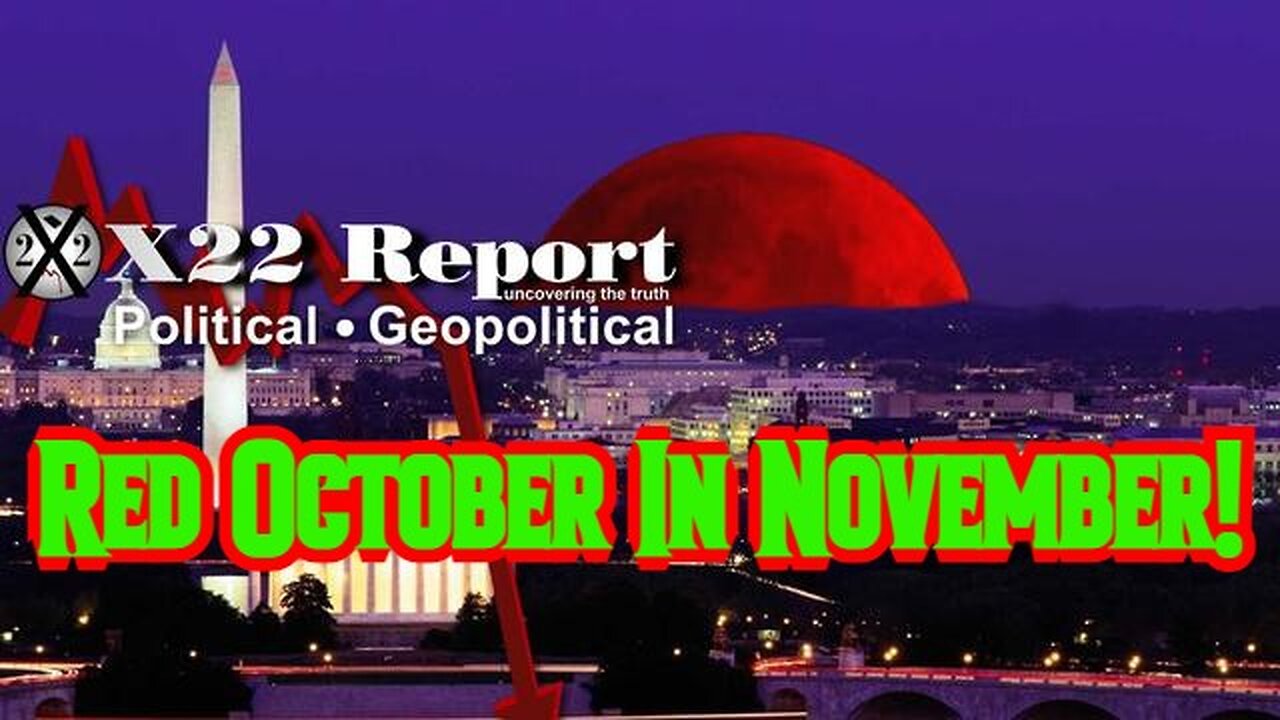 X22 Report: Red October In November! Blood Moon On Election Day!