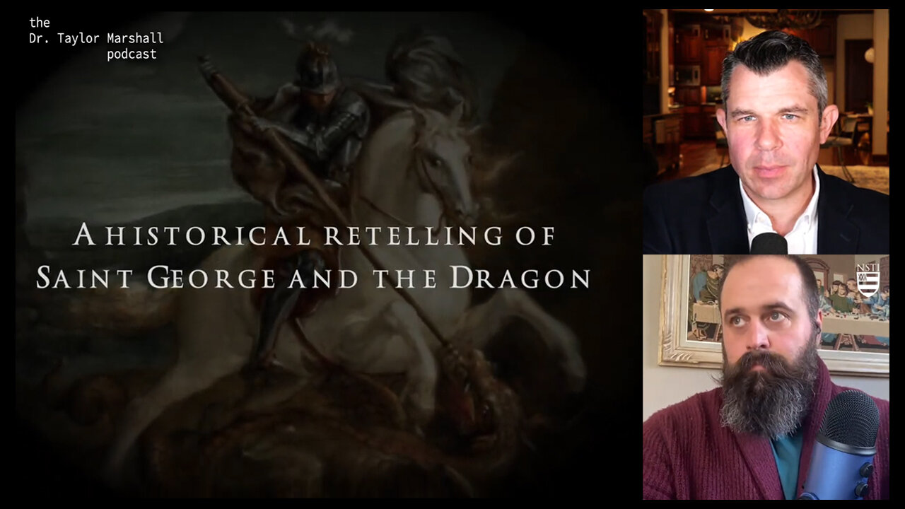 Historical Retelling of Saint George and the Dragon | Dr Taylor Marshall and Kennedy Hall