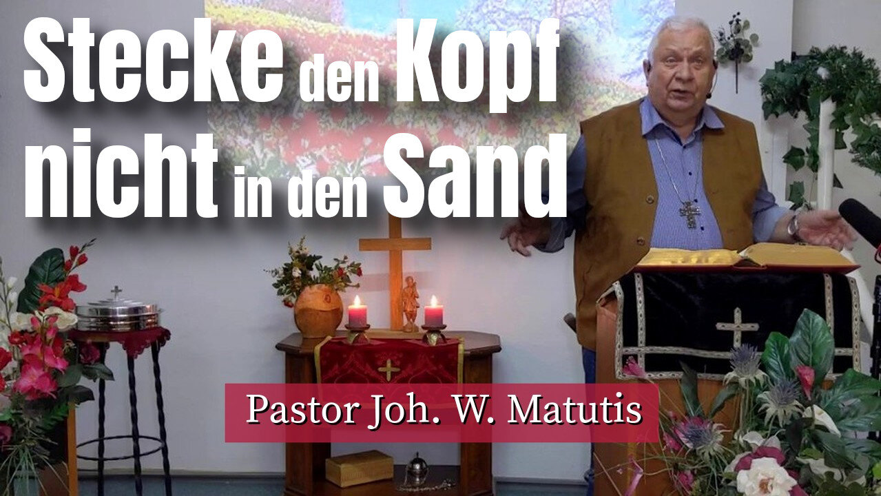 Joh. W. Matutis - Stecke den Kopf nicht in den Sand - 25. März 2023